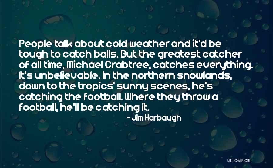 Greatest Football Quotes By Jim Harbaugh Greatest Football Quotes By Jim Harbaugh