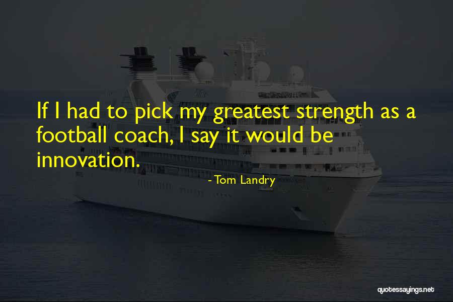 Greatest Football Quotes By Tom Landry Greatest Football Quotes By Tom Landry