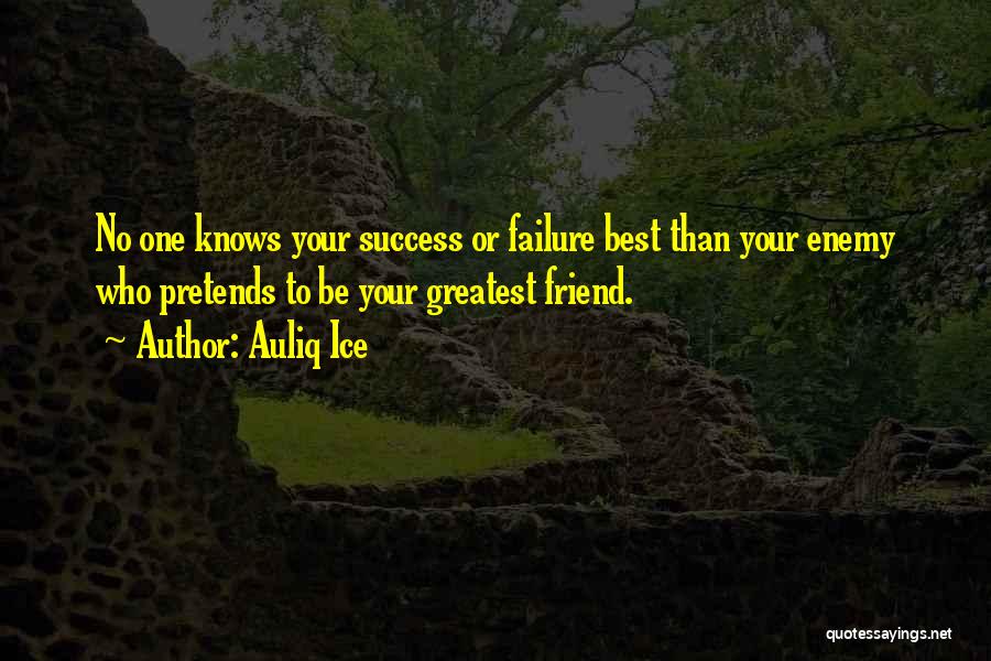 Greatest Friend Quotes By Auliq Ice