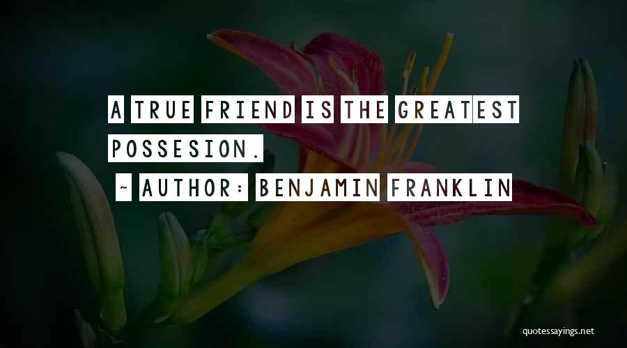 Greatest Friend Quotes By Benjamin Franklin
