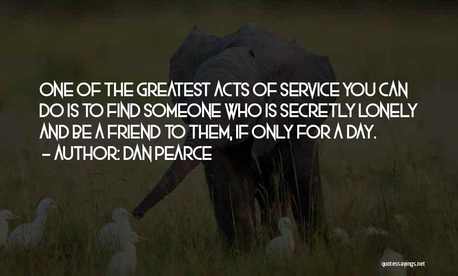 Greatest Friend Quotes By Dan Pearce
