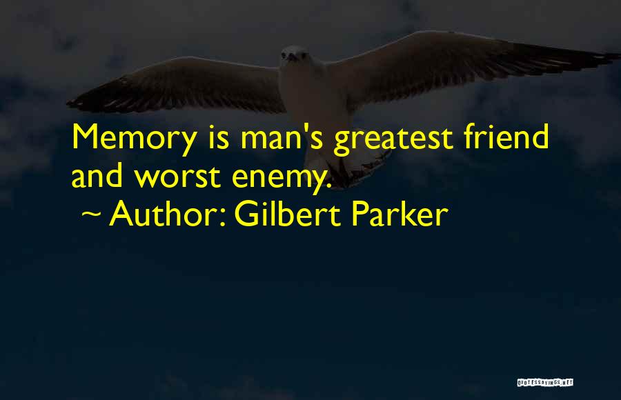 Greatest Friend Quotes By Gilbert Parker