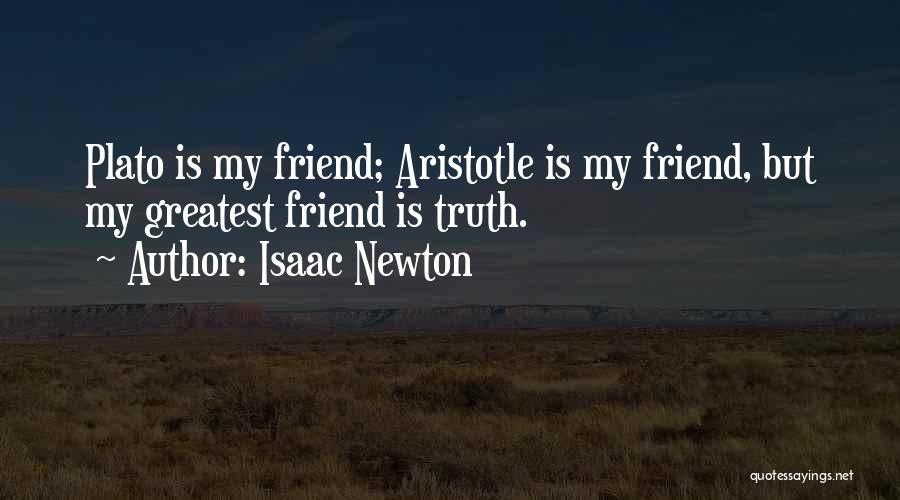 Greatest Friend Quotes By Isaac Newton