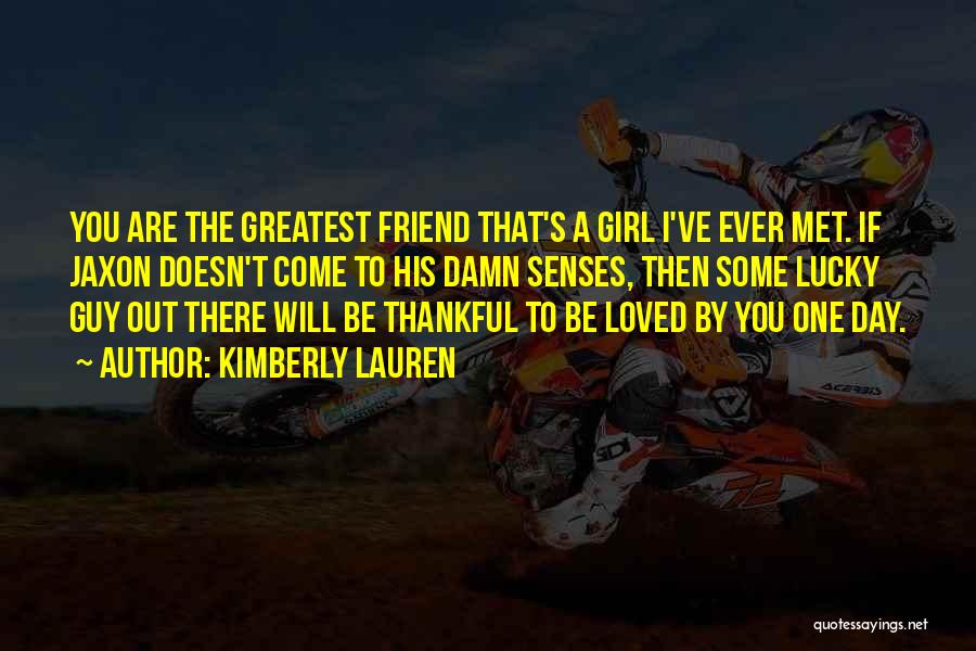 Greatest Friend Quotes By Kimberly Lauren