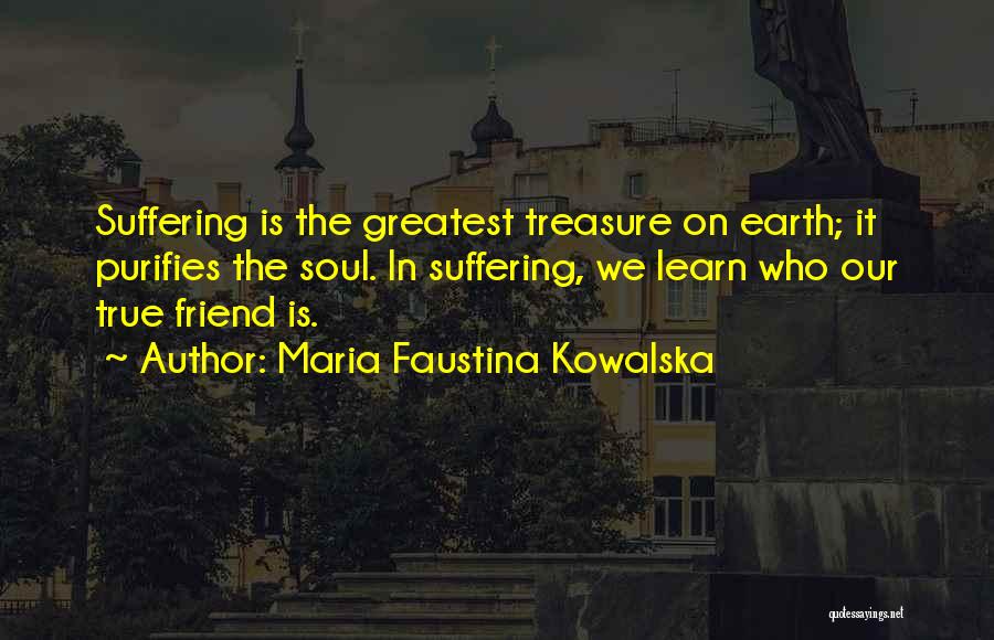 Greatest Friend Quotes By Maria Faustina Kowalska