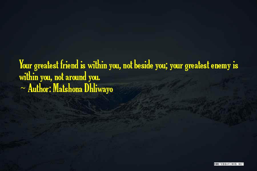 Greatest Friend Quotes By Matshona Dhliwayo