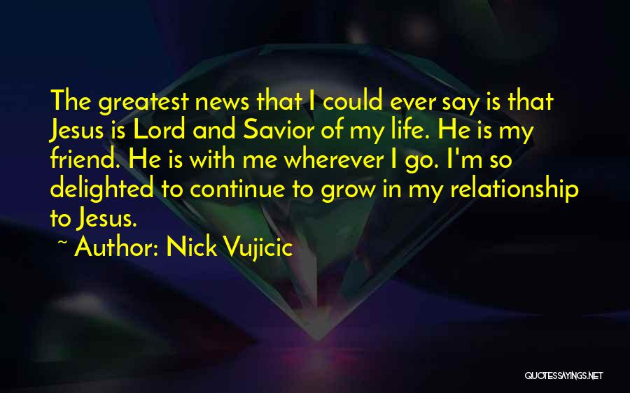 Greatest Friend Quotes By Nick Vujicic