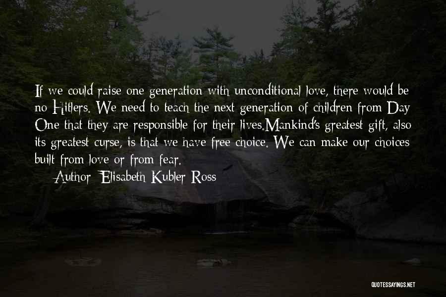 Greatest Generation Quotes By Elisabeth Kubler-Ross