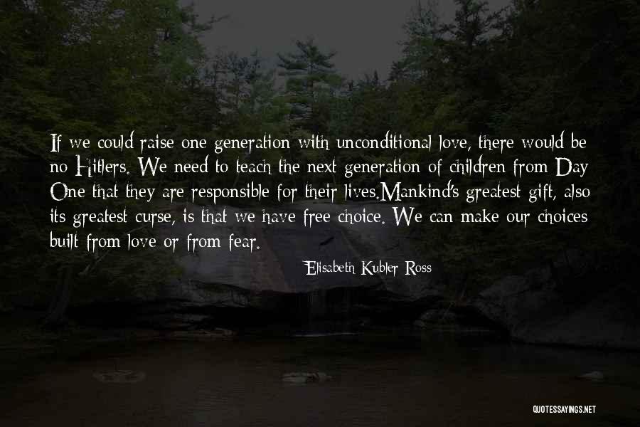 Greatest Generation Quotes By Elisabeth Kubler-Ross