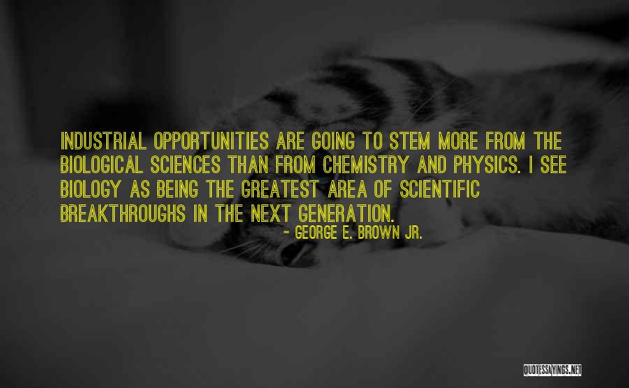 Greatest Generation Quotes By George E. Brown Jr.