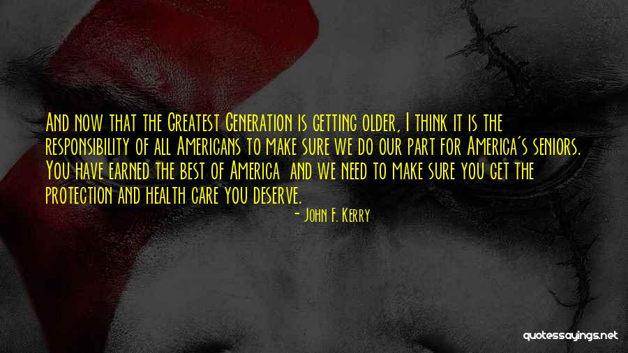 Greatest Generation Quotes By John F. Kerry