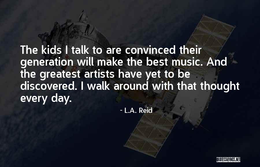 Greatest Generation Quotes By L.A. Reid