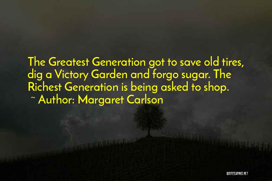 Greatest Generation Quotes By Margaret Carlson