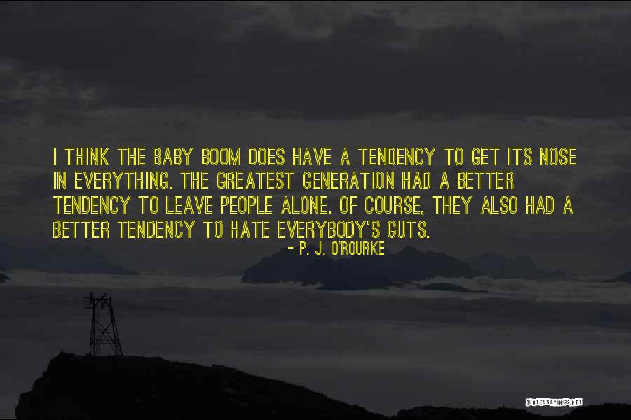 Greatest Generation Quotes By P. J. O'Rourke