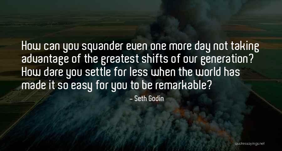 Greatest Generation Quotes By Seth Godin