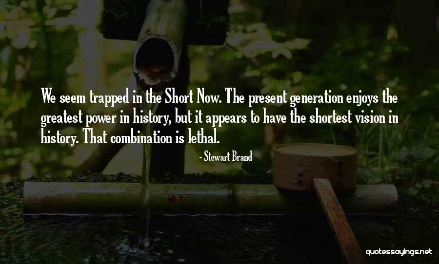 Greatest Generation Quotes By Stewart Brand