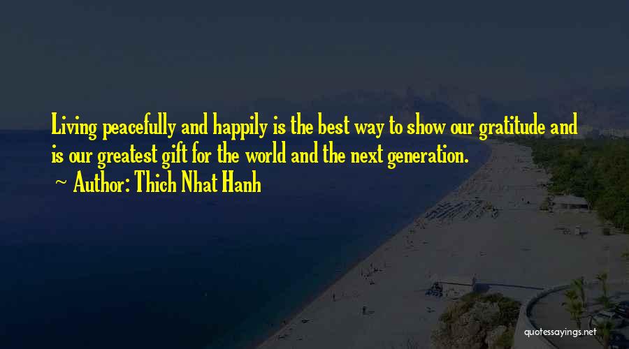 Greatest Generation Quotes By Thich Nhat Hanh