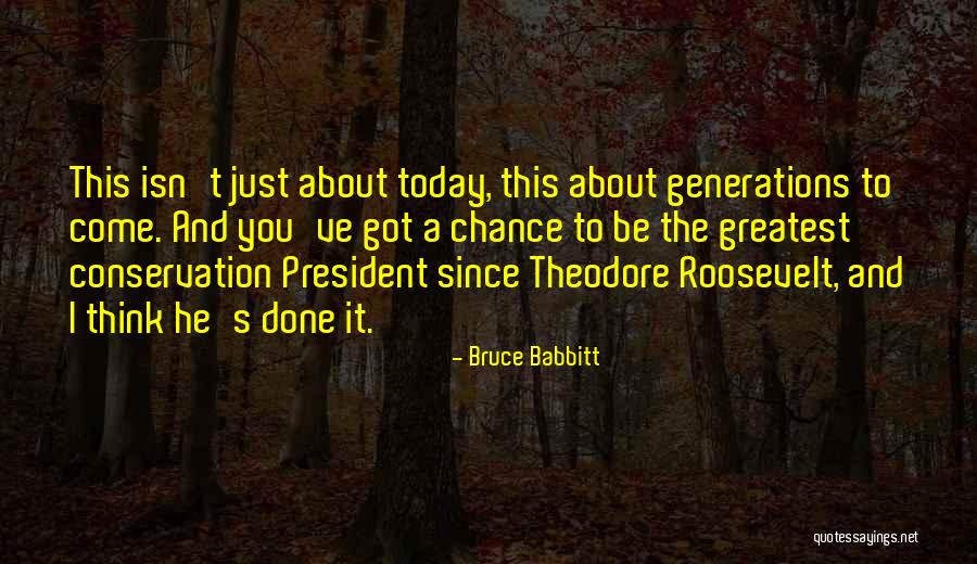 Greatest Generations Quotes By Bruce Babbitt Greatest Generations Quotes By Bruce Babbitt