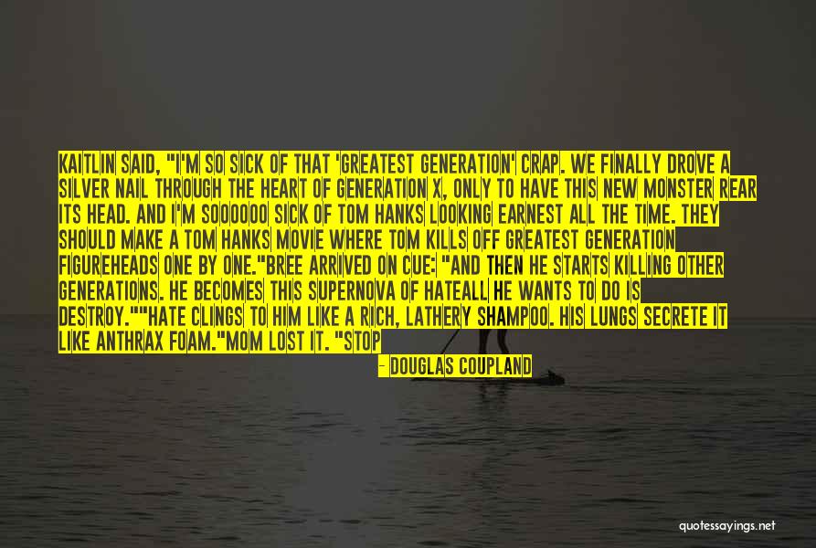 Greatest Generations Quotes By Douglas Coupland Greatest Generations Quotes By Douglas Coupland