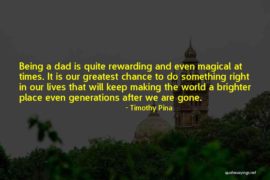 Greatest Generations Quotes By Timothy Pina Greatest Generations Quotes By Timothy Pina