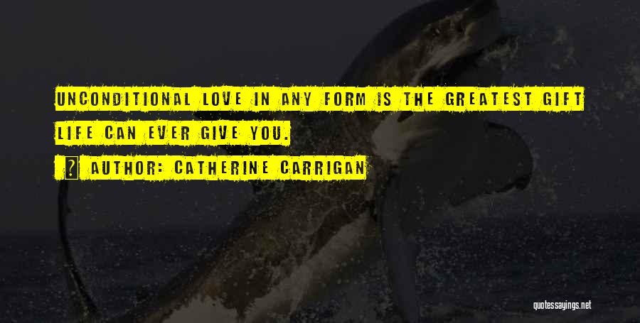 Greatest Gift Quotes By Catherine Carrigan