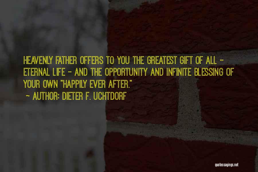Greatest Gift Quotes By Dieter F. Uchtdorf