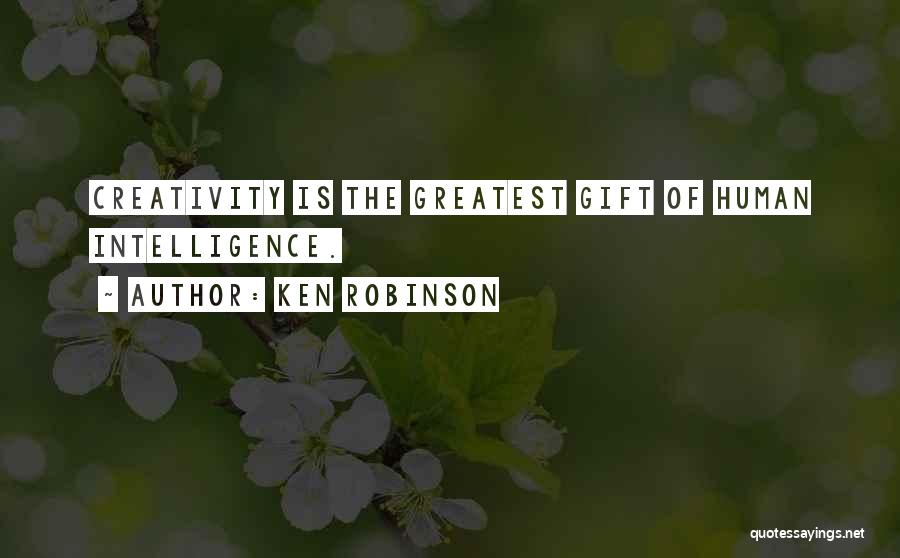 Greatest Gift Quotes By Ken Robinson