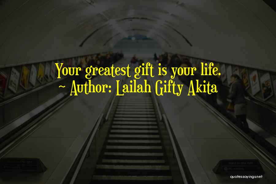 Greatest Gift Quotes By Lailah Gifty Akita