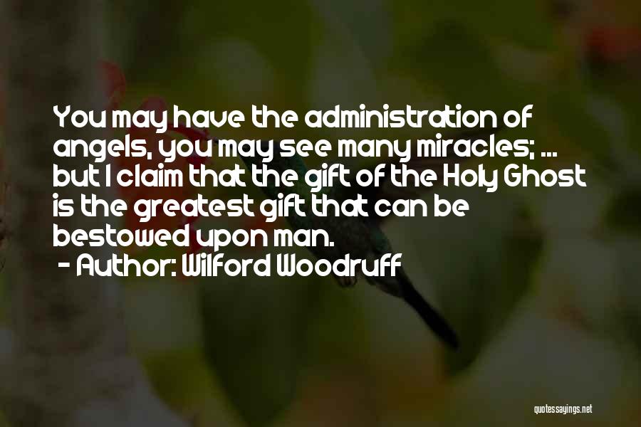 Greatest Gift Quotes By Wilford Woodruff