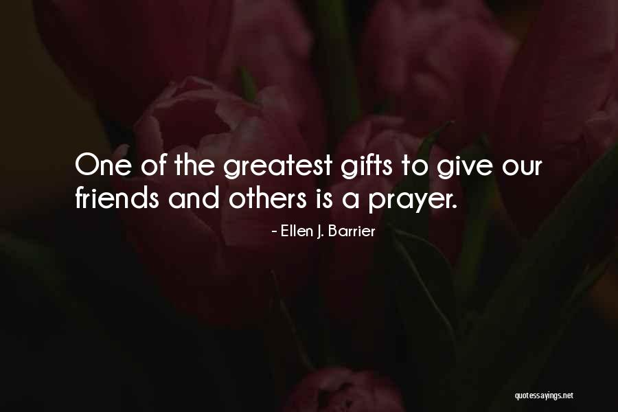Greatest Gifts Quotes By Ellen J. Barrier Greatest Gifts Quotes By Ellen J. Barrier