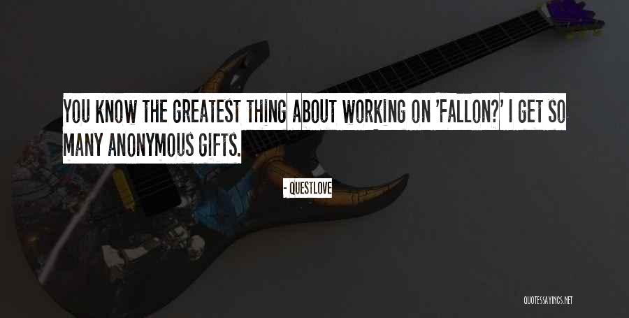 Greatest Gifts Quotes By Questlove Greatest Gifts Quotes By Questlove