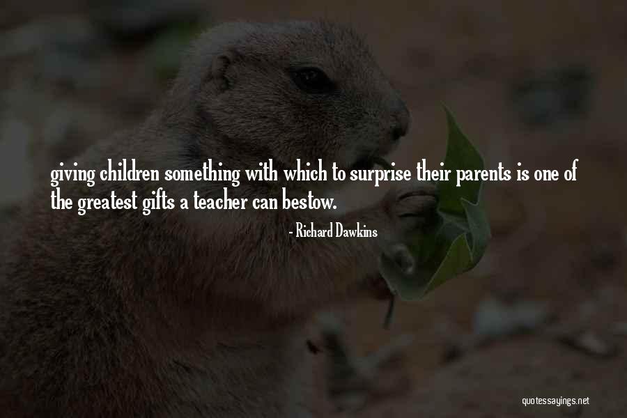 Greatest Gifts Quotes By Richard Dawkins Greatest Gifts Quotes By Richard Dawkins