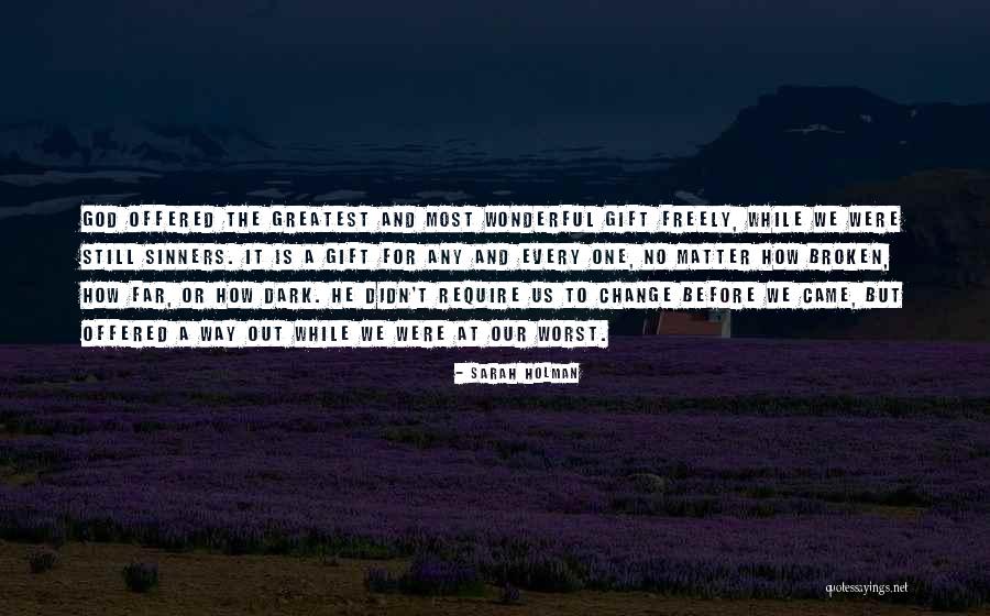 Greatest Gifts Quotes By Sarah Holman Greatest Gifts Quotes By Sarah Holman