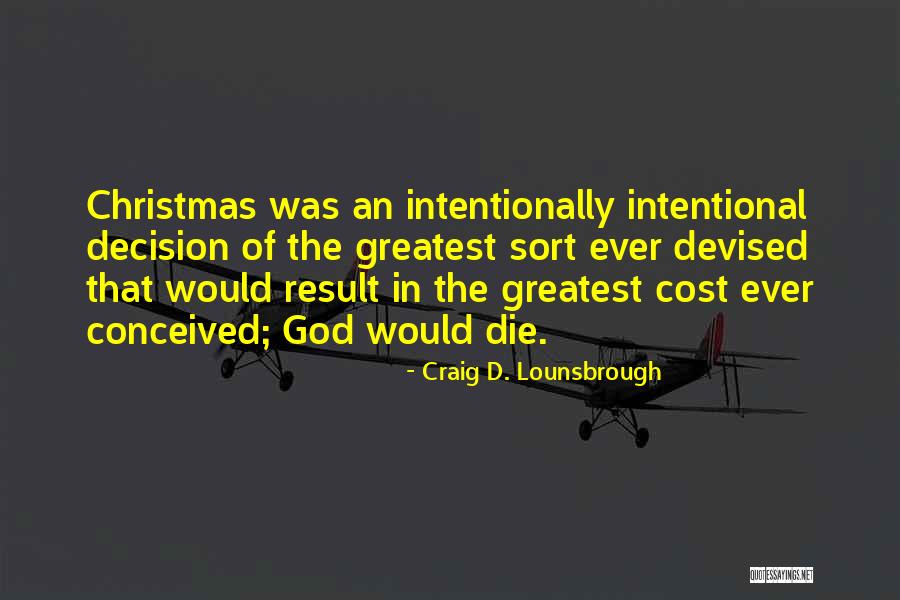 Greatest God Quotes By Craig D. Lounsbrough