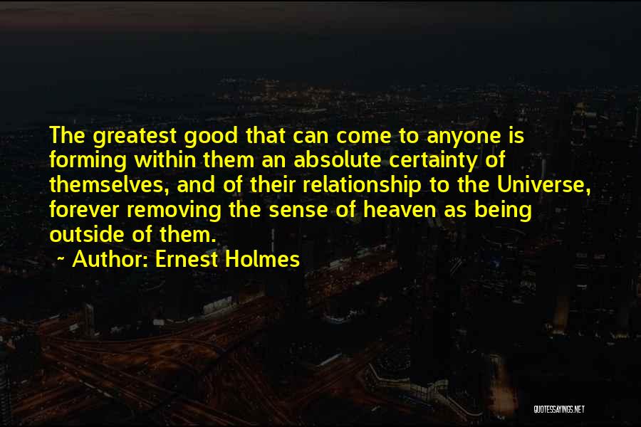 Greatest Good Quotes By Ernest Holmes