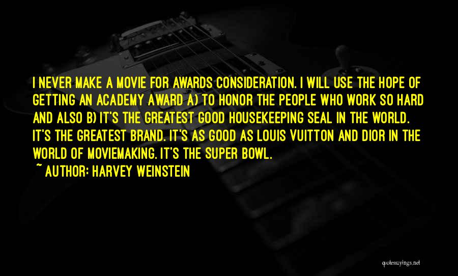 Greatest Good Quotes By Harvey Weinstein