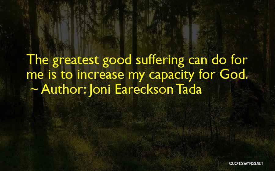 Greatest Good Quotes By Joni Eareckson Tada