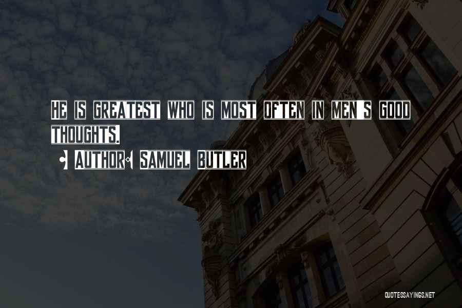 Greatest Good Quotes By Samuel Butler