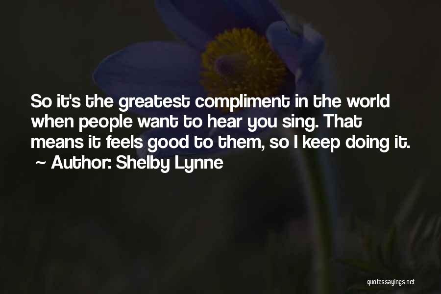 Greatest Good Quotes By Shelby Lynne