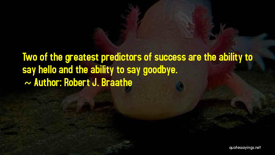 Greatest Goodbye Quotes By Robert J. Braathe