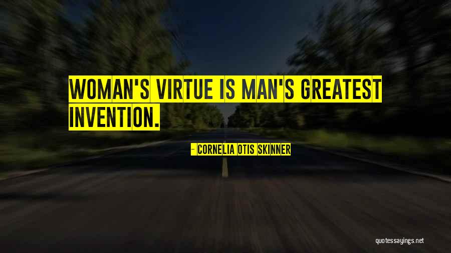 Greatest Invention Quotes By Cornelia Otis Skinner