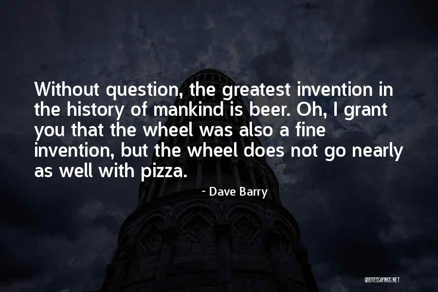 Greatest Invention Quotes By Dave Barry Greatest Invention Quotes By Dave Barry