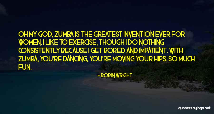 Greatest Invention Quotes By Robin Wright Greatest Invention Quotes By Robin Wright