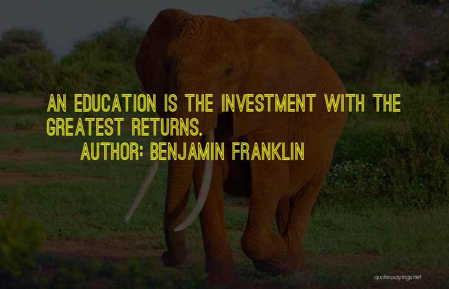 Greatest Investment Quotes By Benjamin Franklin