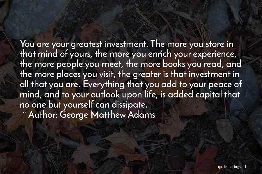 Greatest Investment Quotes By George Matthew Adams