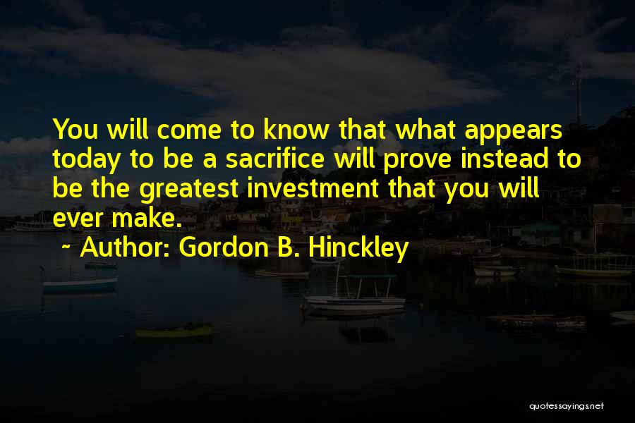 Greatest Investment Quotes By Gordon B. Hinckley