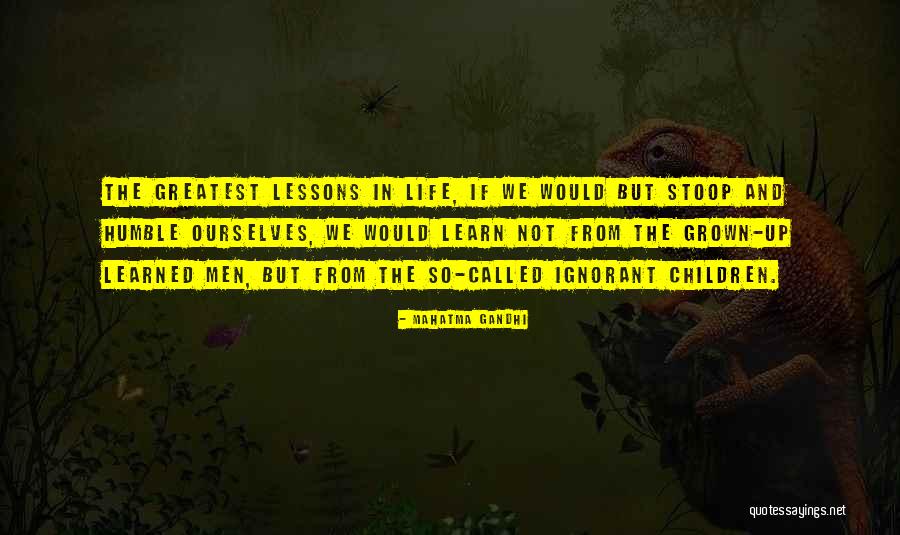 Greatest Life Lessons Quotes By Mahatma Gandhi Greatest Life Lessons Quotes By Mahatma Gandhi