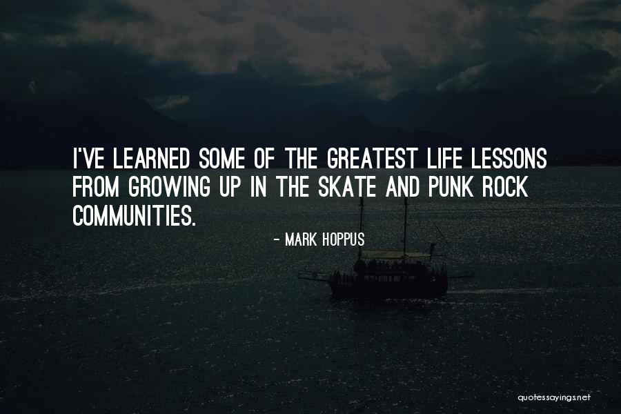 Greatest Life Lessons Quotes By Mark Hoppus Greatest Life Lessons Quotes By Mark Hoppus