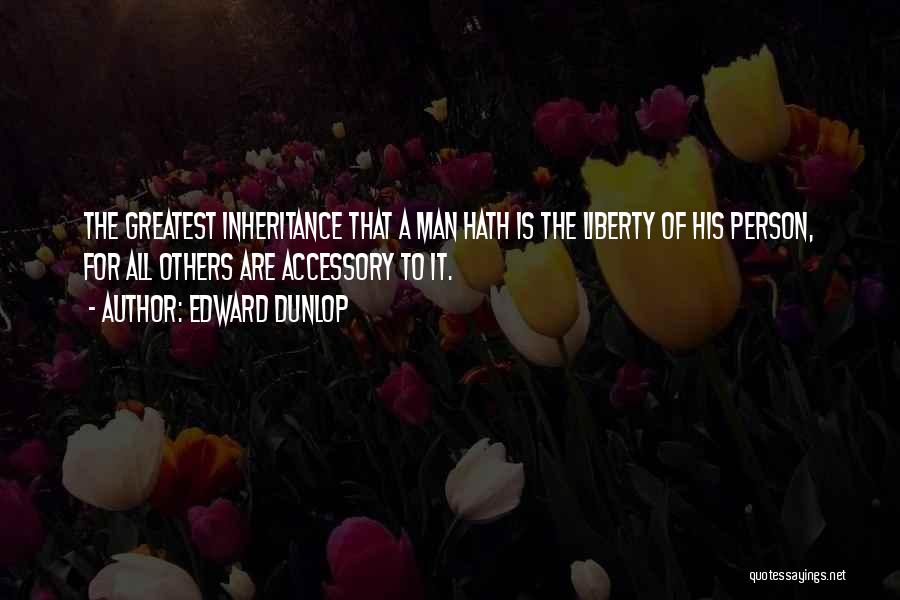 Greatest Man Quotes By Edward Dunlop