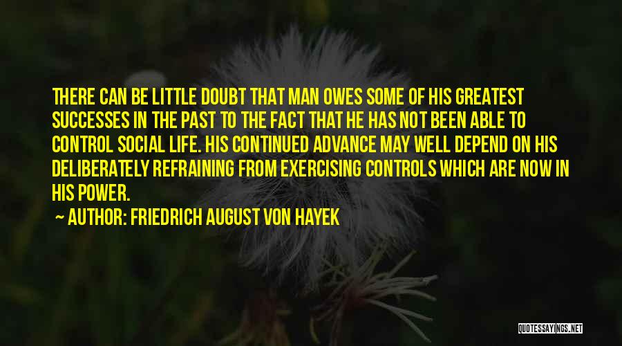 Greatest Man Quotes By Friedrich August Von Hayek